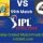 Who Will Win, Today Match Prediction, IPL T20-2024, CSK vs ..